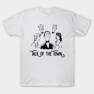 Talk of the Town T-Shirt